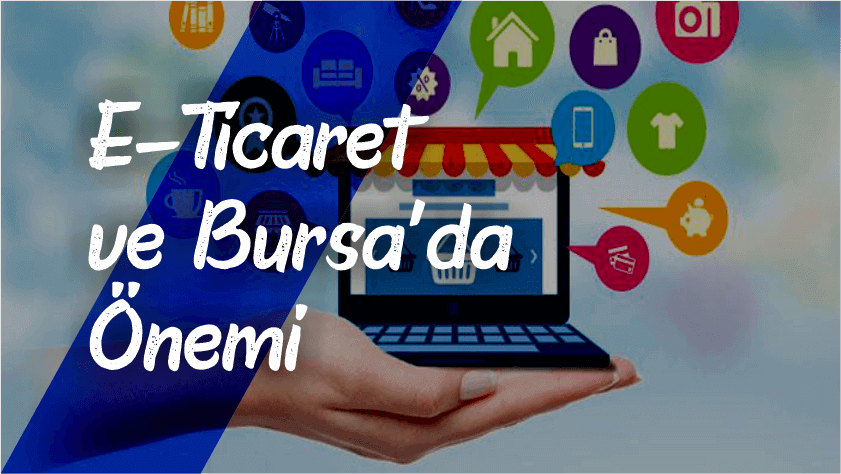 E-Ticaret ve Bursa'da Önemi